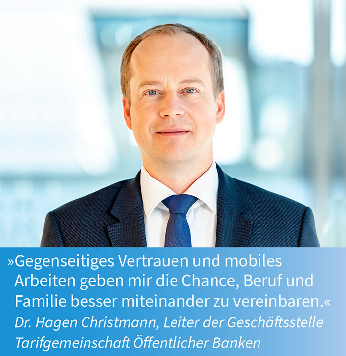 Dr. Hagen Christmann,  Direktor, Bereich Recht und Steuern – »Gegenseitiges Vertrauen und mobiles Arbeiten geben mir die Chance, Beruf und Familie besser miteinander zu vereinbaren.«